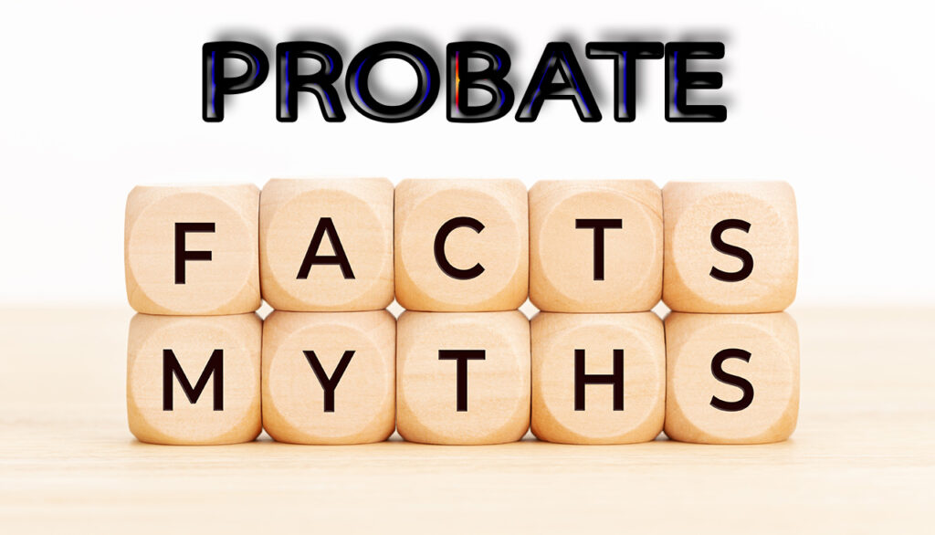 MYTHBUSTING PROBATE